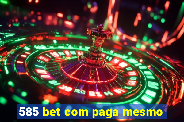 585 bet com paga mesmo